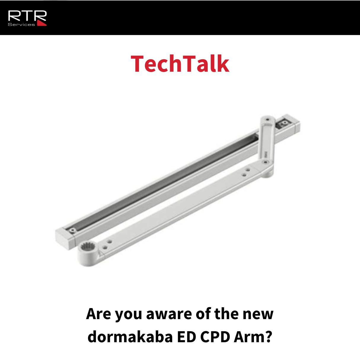 TechTalk- Are you aware of the new dormakaba ED CPD Arm? – RTR Services